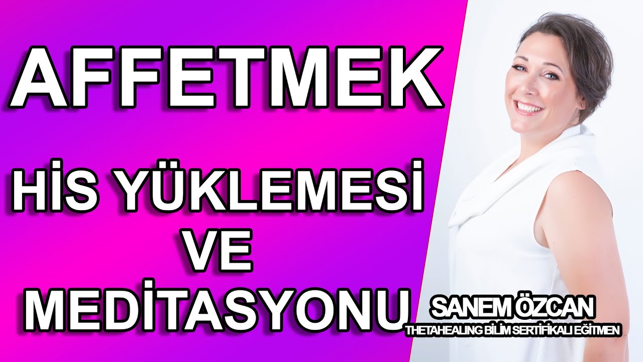 AFFETMEK - MEDİTASYON ve HİS YÜKLEMESİ