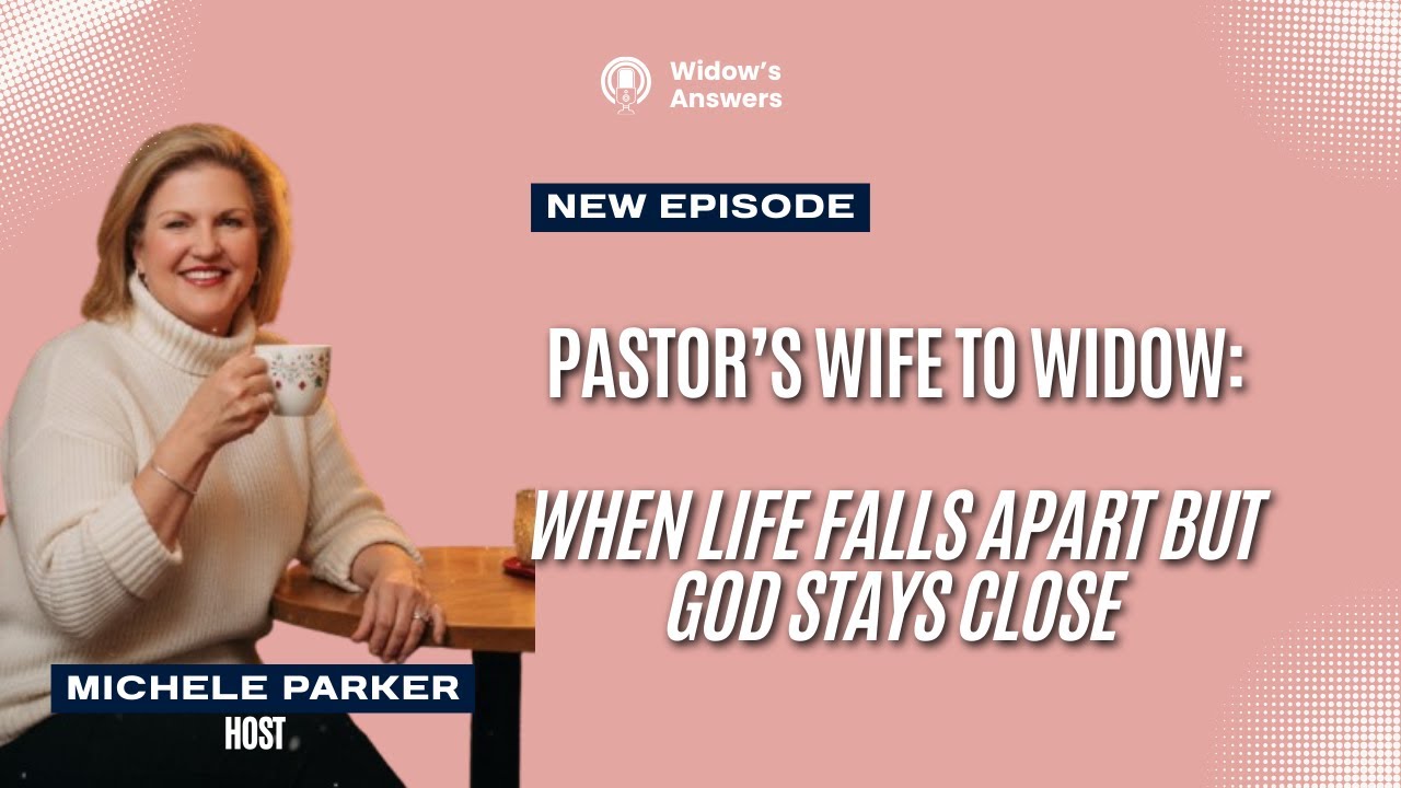 Pastor’s Wife to Widow: When Life Falls Apart but God Stays Close