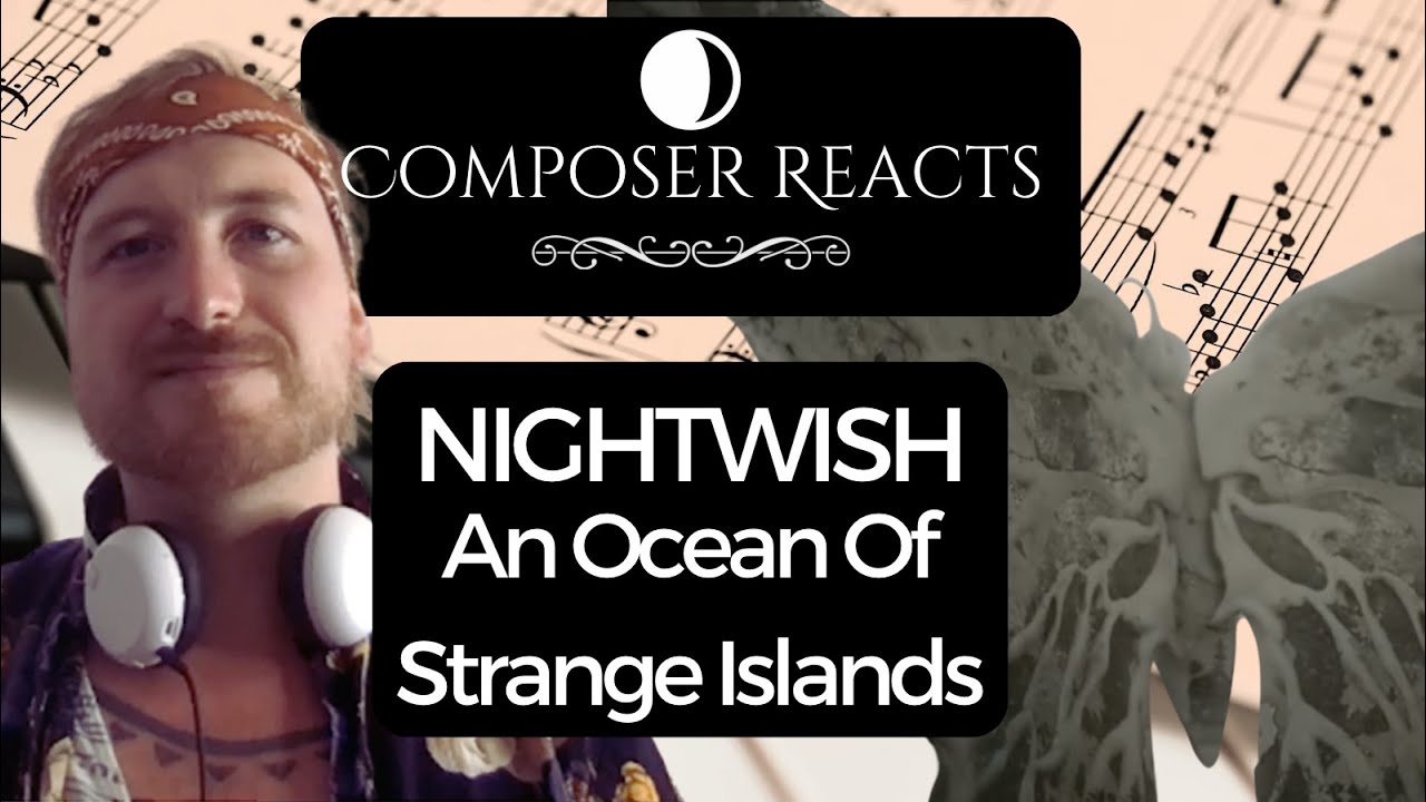 Composer Reacts to Nightwish - An Ocean Of Strange Islands