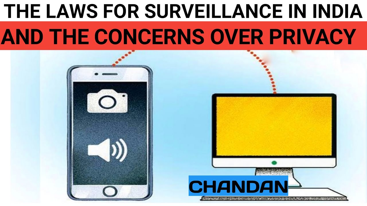 The laws for surveillance in India, and the concerns over privacy