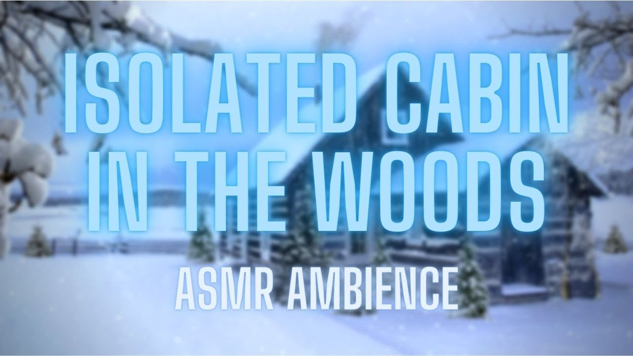 Isolated Cabin in the Woods - ASMR Ambience