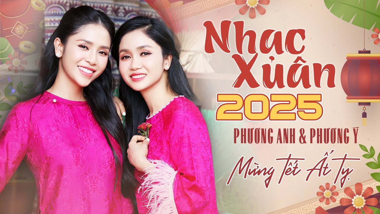 Nhạc Xuân, Nhạc Tết 2025 Mới Nhất - Phương Anh & Phương Ý | Xuân Ước Nguyện & Ước Nguyện Đầu Xuân
