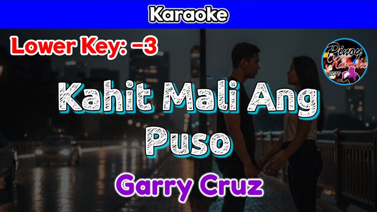 Kahit Mali Ang Puso by Garry Cruz (Karaoke : Lower Key : -3)