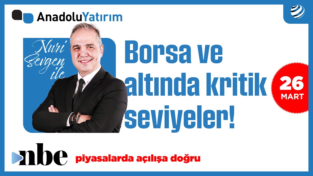 Borsa İstanbul ve Altında Kritik Seviyeler! | Dr. Nuri Sevgen | 26 Mart