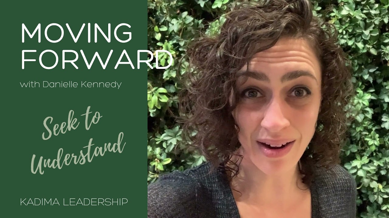 Seek to Understand: Move Forward with Danielle Kennedy