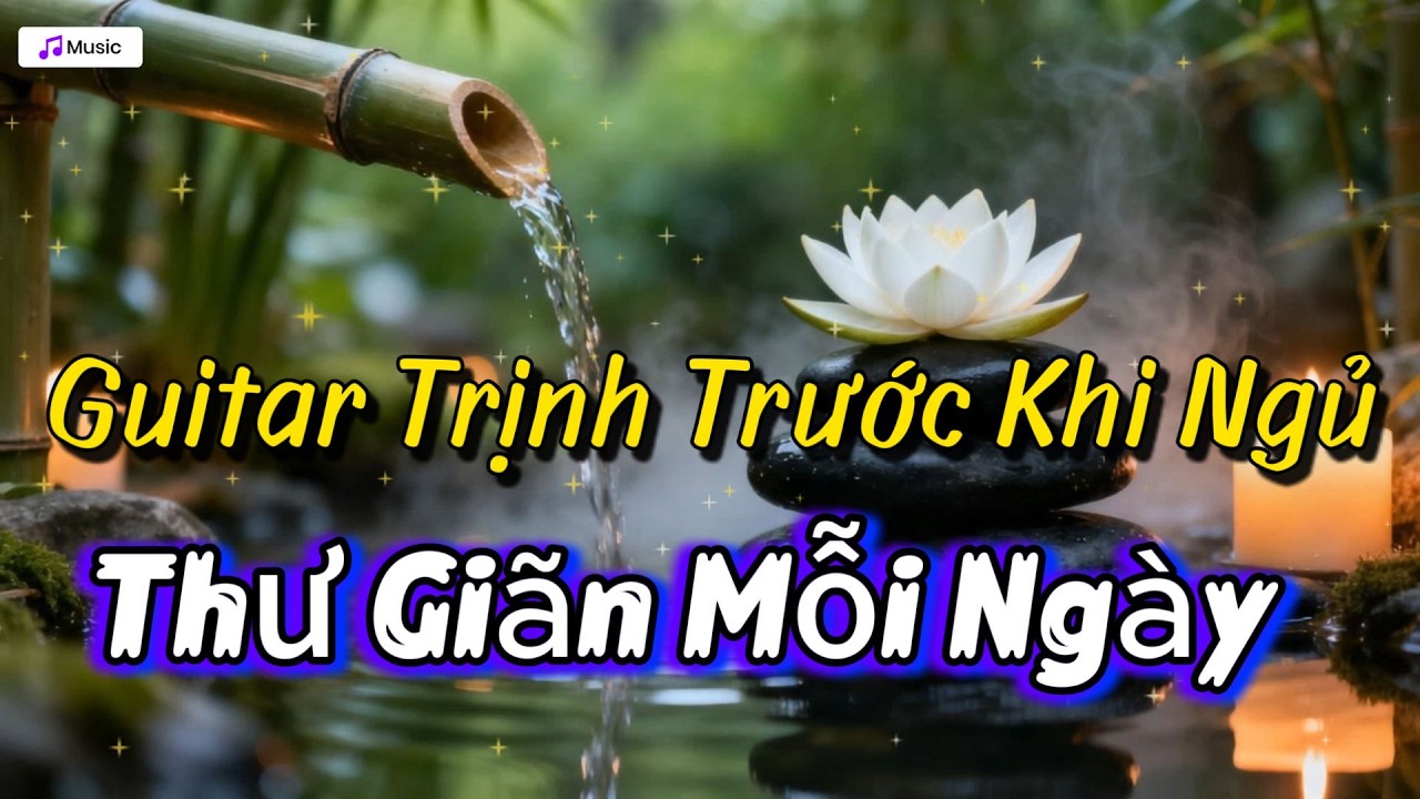 Guitar Không Lời Êm Dịu | Nhạc Nhẹ Giúp Thư Giãn Và Ngủ Ngon