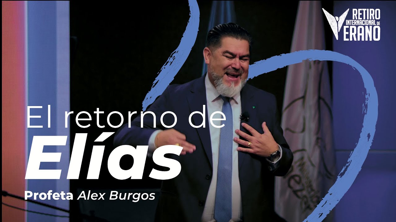 El Retorno de Elías | Profeta Alex Burgos | Retiro de Pastorea