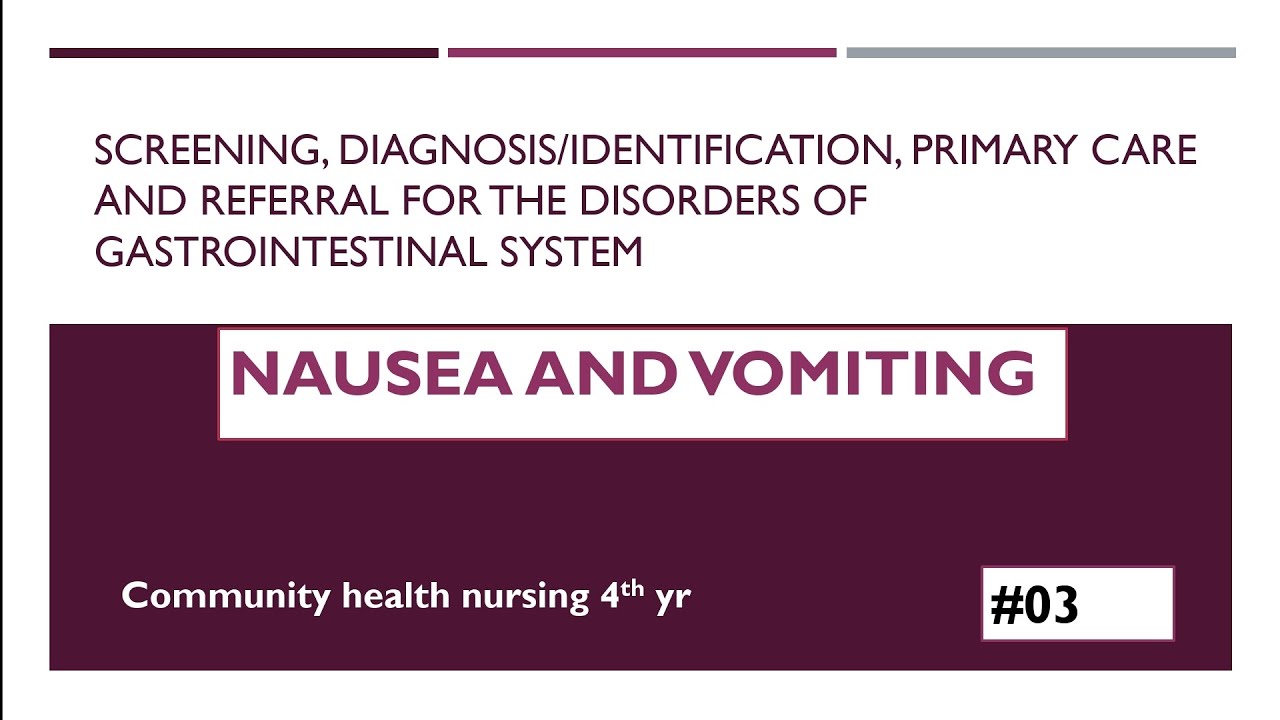 Nausea and Vomiting | Community Health Nursing | Causes, Management & Nursing Care