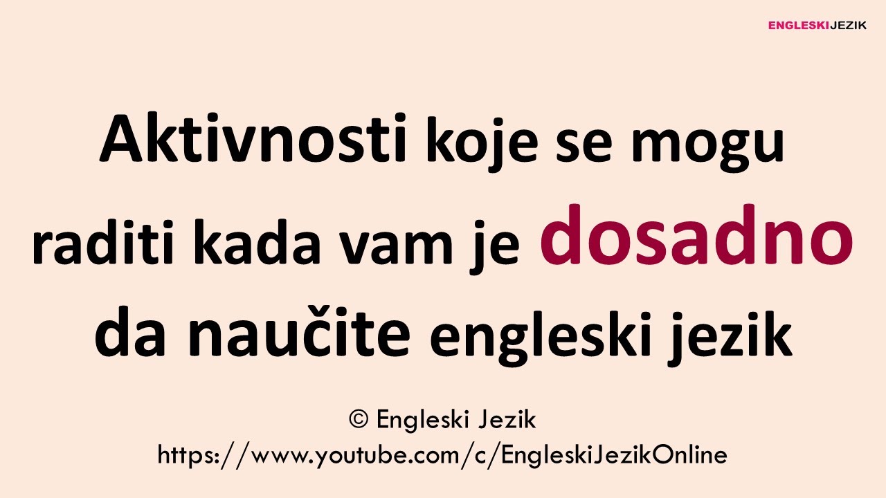 Aktivnosti koje se mogu raditi kada vam je dosadno da naučite engleski jezik