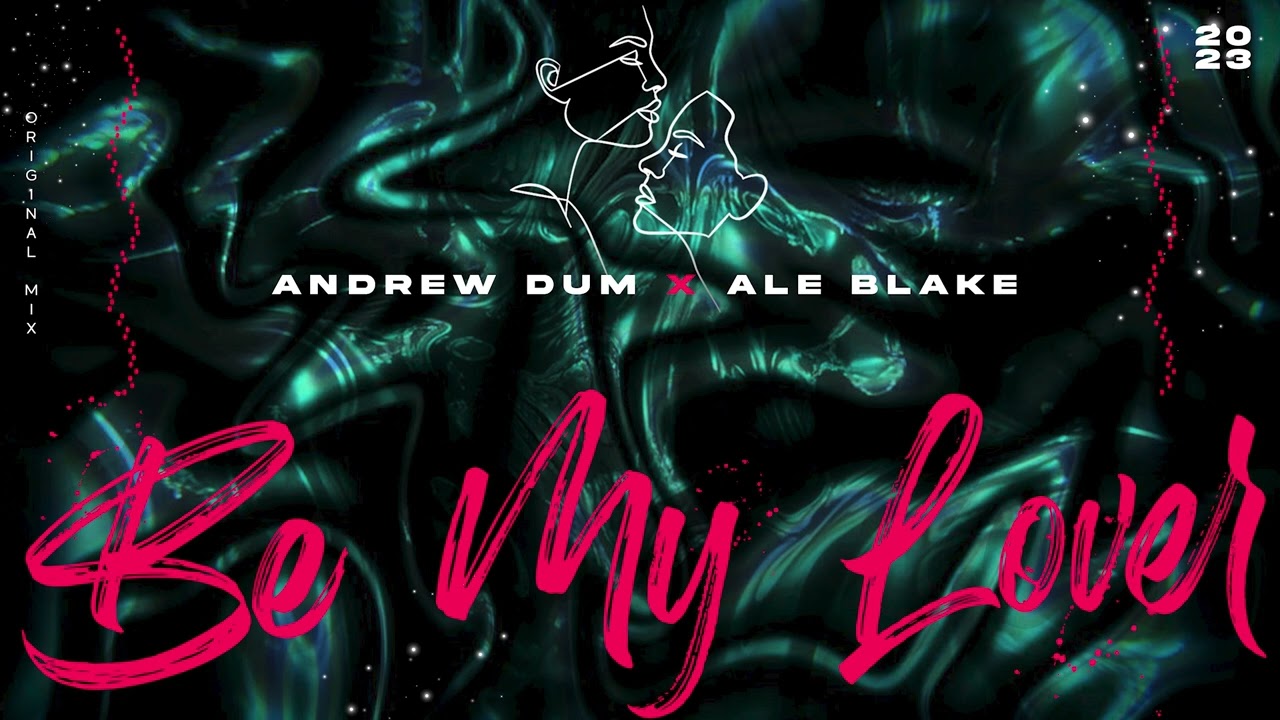 Andrew Dum x Ale Blake - Be My Lover [Original Mix]