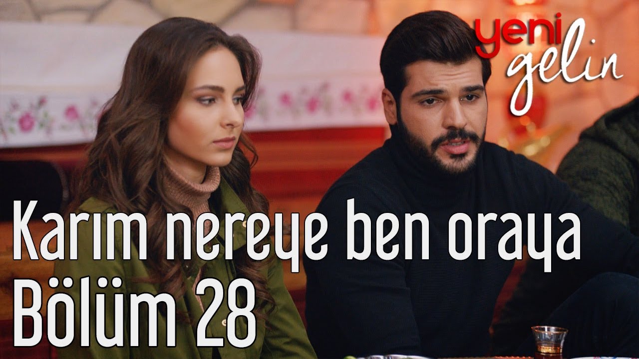 Yeni Gelin 28. Bölüm - Karım Nereye Ben Oraya