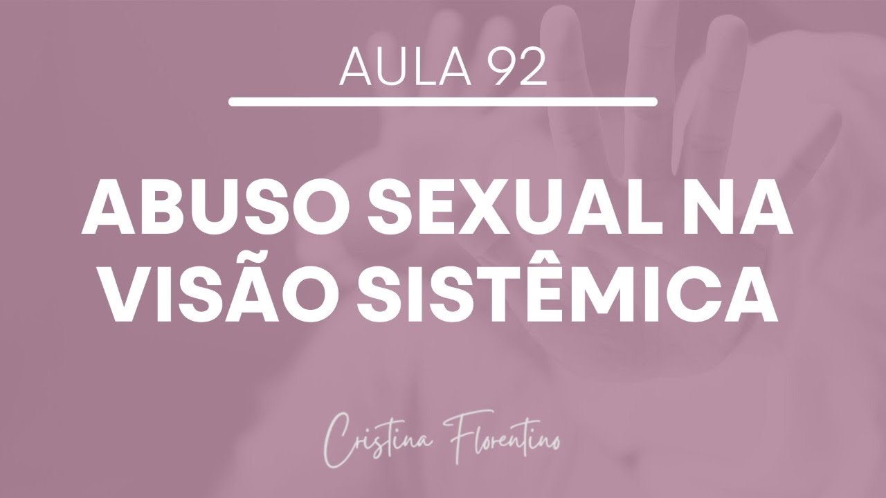 Aula 92 - Abuso sexual na visão sistêmica