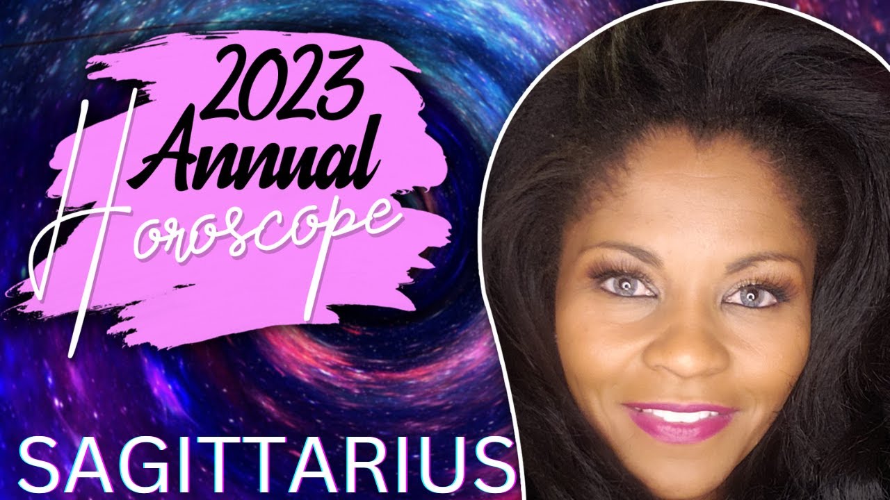 SAGITTARIUS 2023 ANNUAL ASTROLOGY HOROSCOPE