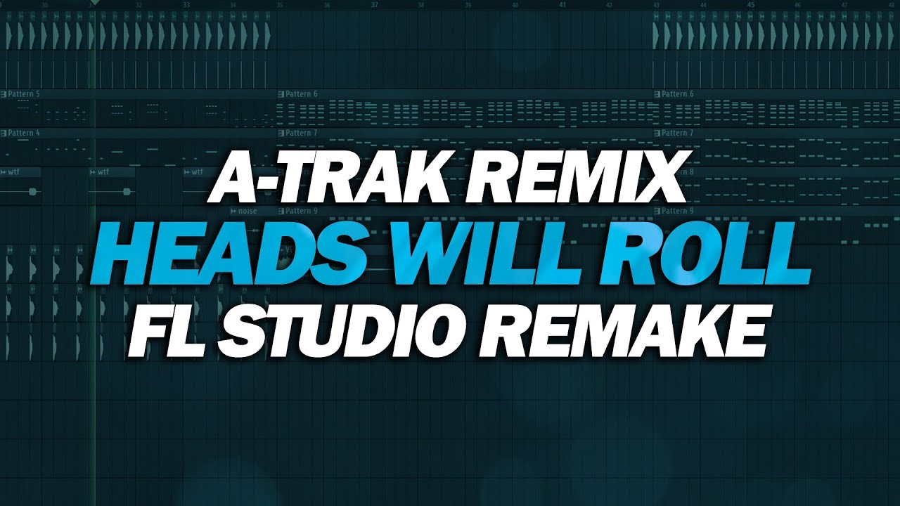 FL Studio Remake: Heads Will Roll (A-Trak Remix)
