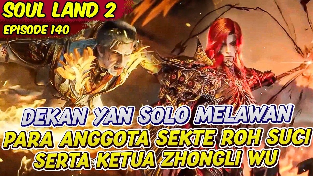 DEKAN YAN SOLO MENGHADAPI SELURUH SEKTE ROH SUCI | SOUL LAND 2 | EPS 140