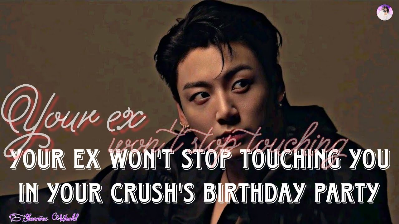 Your ex won't stop tøuch!ng you in your crush's birthday party (Jeon Jungkook FF)