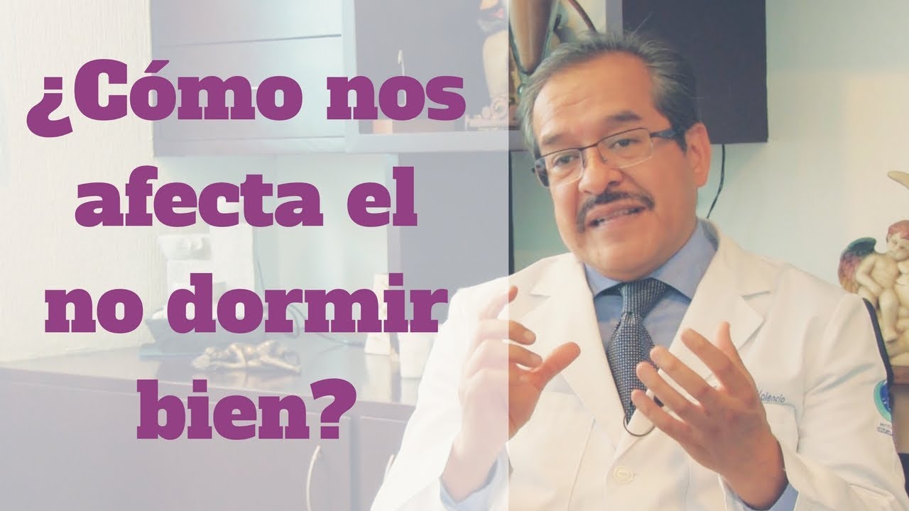 &iquest;C&oacute;mo nos afecta el no dormir bien? - Dr. Reyes Haro Valencia