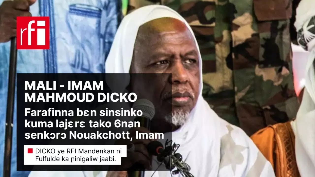 Mɔgɔ weelelenw : Imam Mahmoud DICKO, Farafinna bɛn sinsinko kuma lajɛrɛ tako 6nan senfɛ  Nouakchott