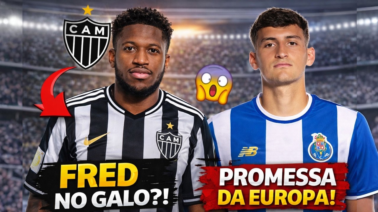 MERCADO DO GALO! FRED NO ATLÉTICO  PROMESSA DA EUROPA A CAMINHO!