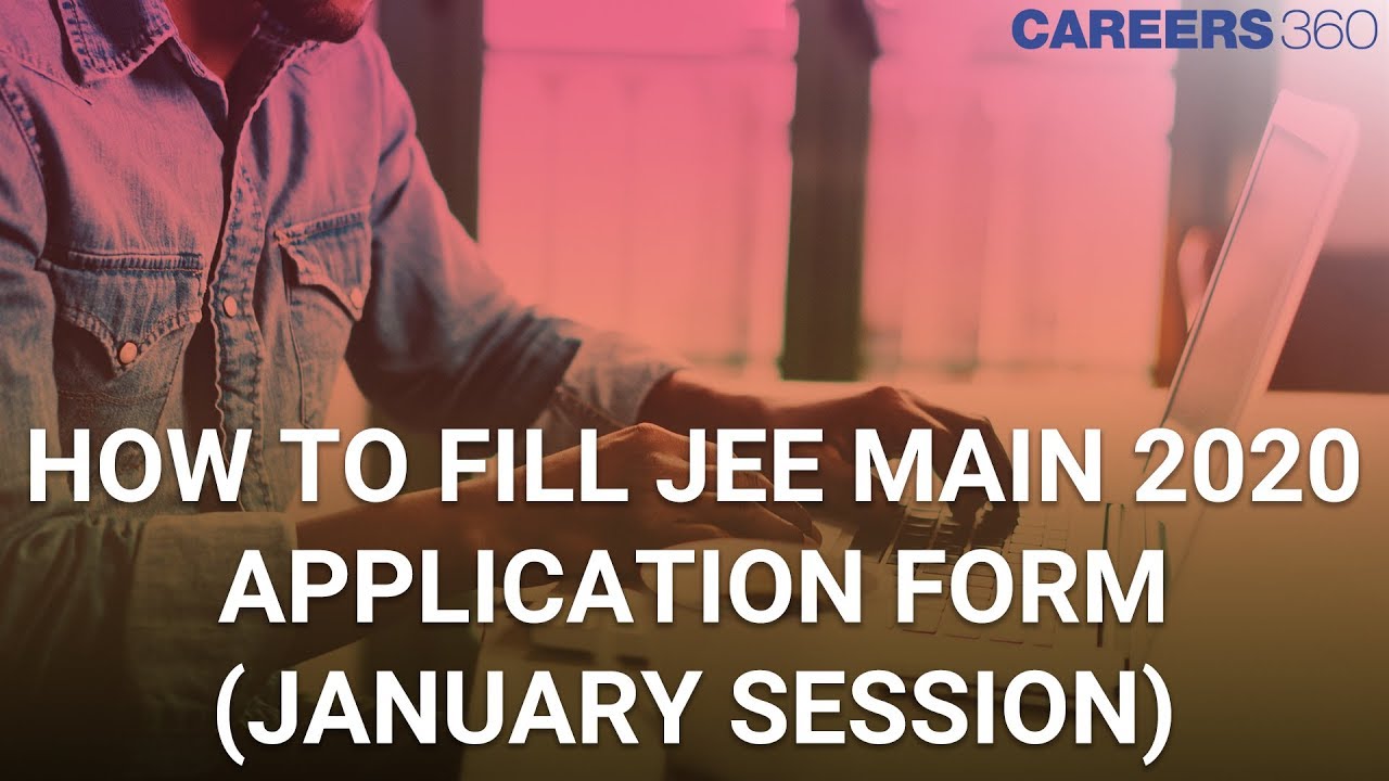 How to Fill JEE Main 2020 Application Form (January Session)