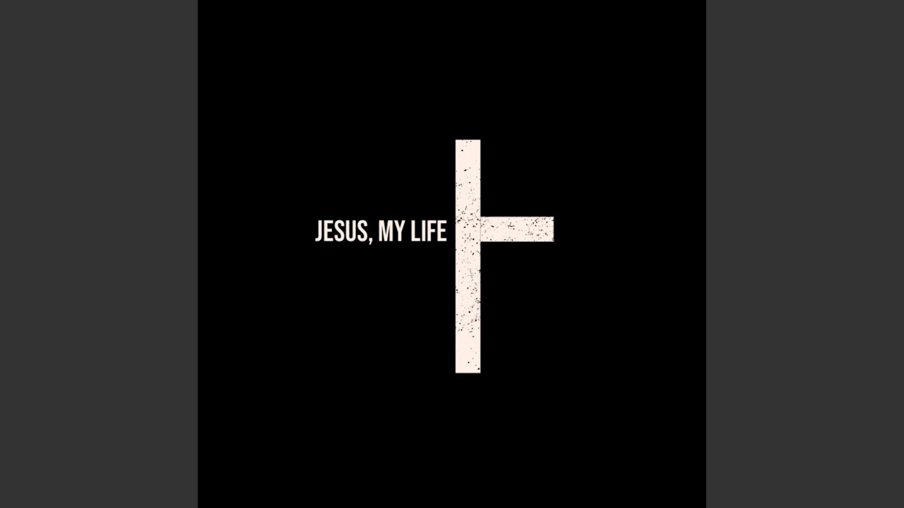 Jesus, My Life