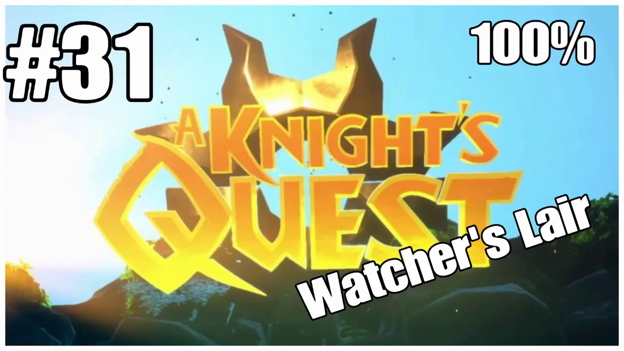A Knight's Quest 100% walkthrough part 31 The Watcher's Lair