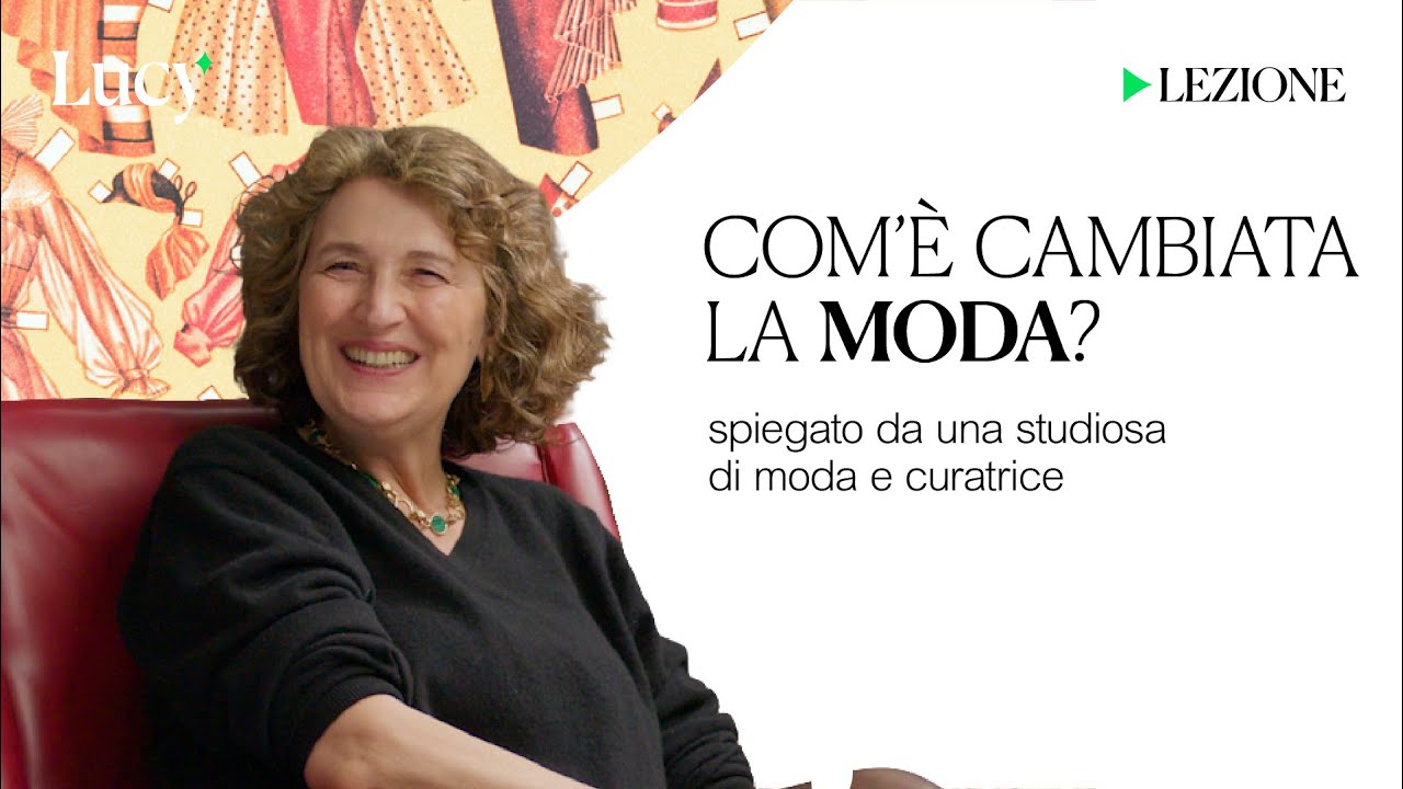 Com'è cambiata la moda? | La lezione di Sofia Gnoli | Lucy - Sulla cultura