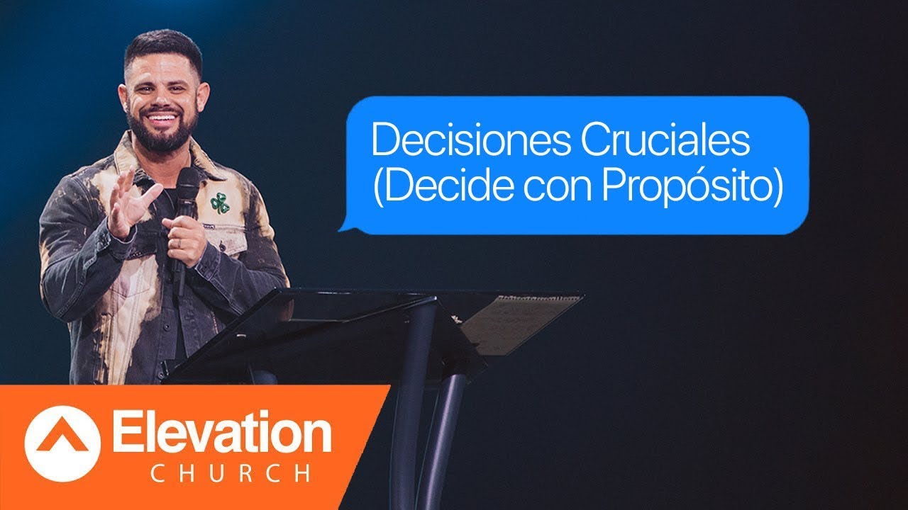 Decisiones cruciales (ponles un propósito) | Elevation Español | Pastor Steven Furtick