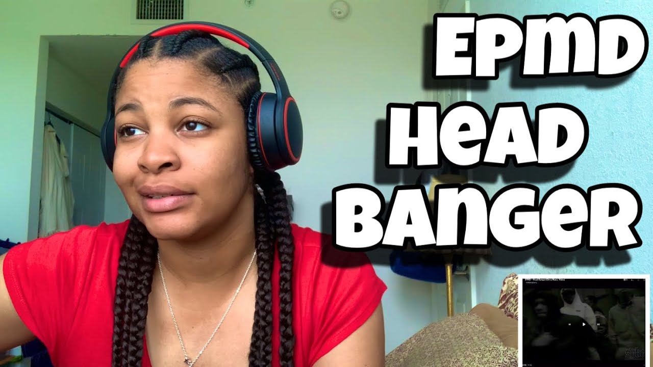 EPMD “ HEADBANGER “ REACTION