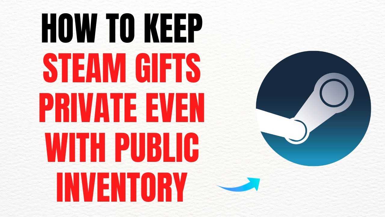 How to Keep Steam Gifts Private Even with Public Inventory &ndash; Full Guide