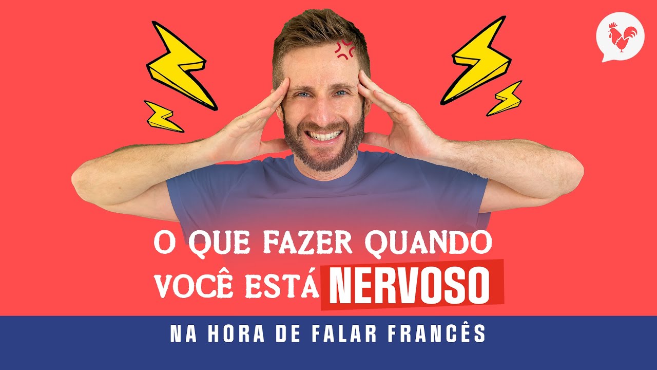O que fazer quando você está nervoso na hora de falar francês?