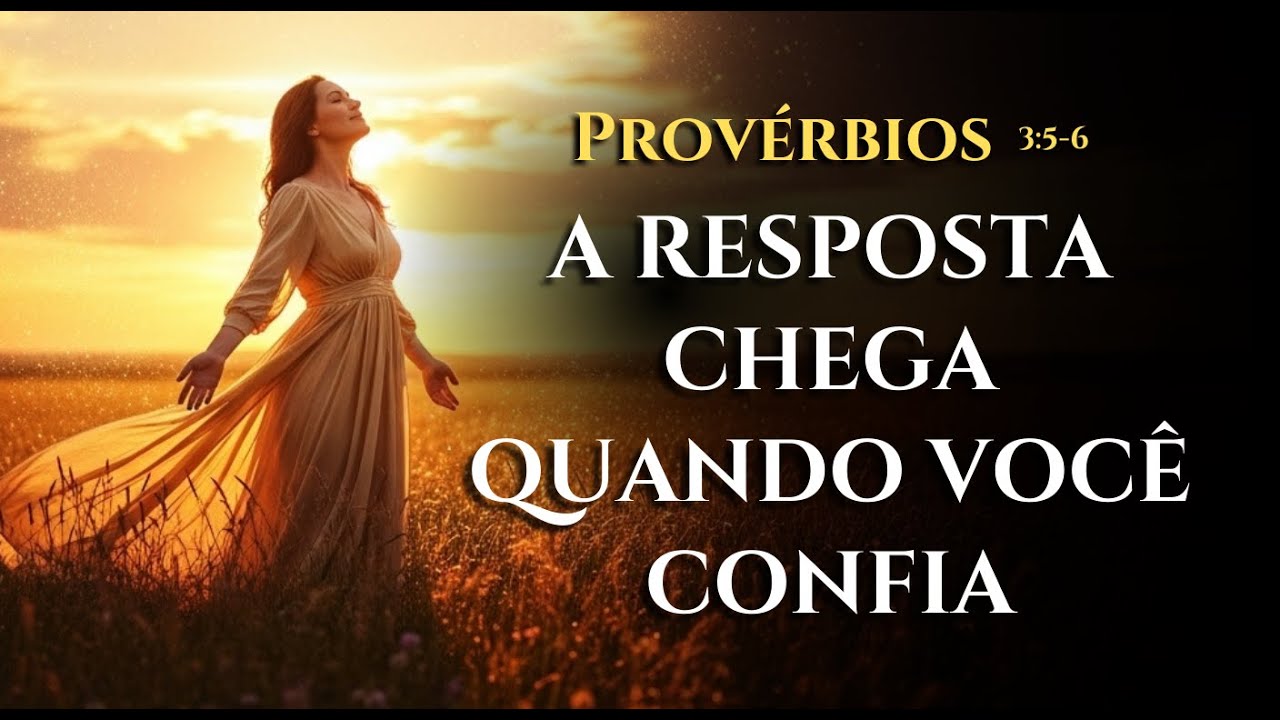 PROV&Eacute;RBIOS 3:5-6  N&Atilde;O TEMAS, Quando voc&ecirc; CONFIA no SENHOR, os caminhos se alinham e a RESPOSTA chega