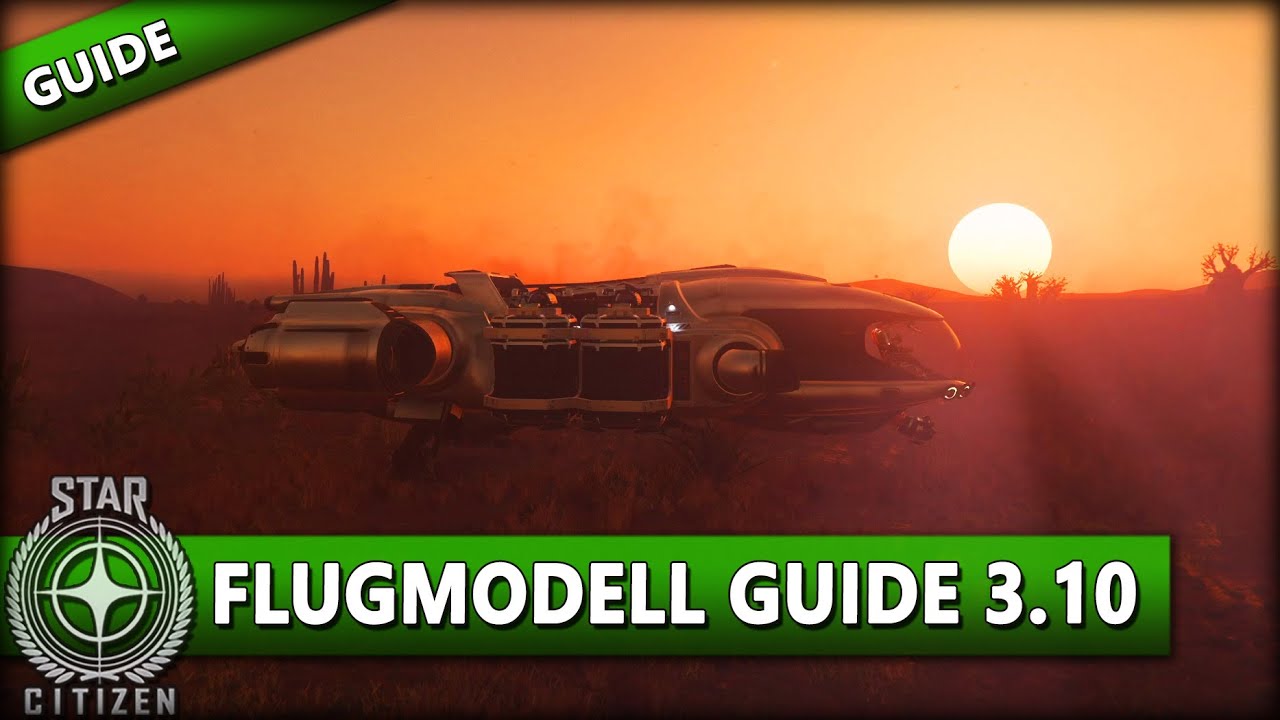 STAR CITIZEN [GUIDE] ⭐ FLUGMODELL GUIDE ALPHA 3.10 | Star Citizen Guide Deutsch/German