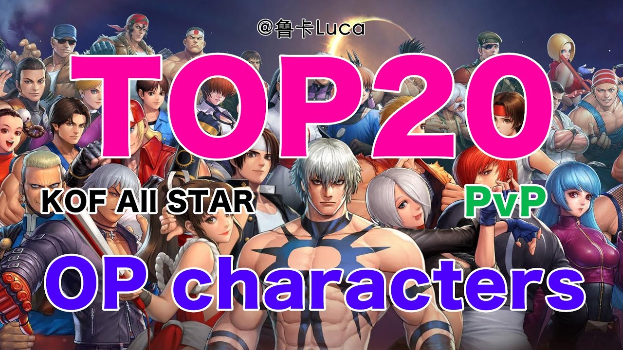 [SEASON 1]【Kof All Star】PvP TOP20 Fighters (English)
