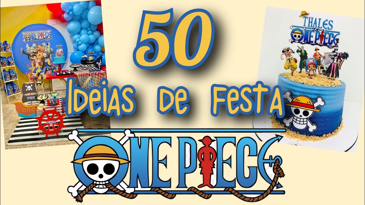 AS 50 MAIS TOPS!! 🔝🌊 AS MELHORES IDEIAS DE FESTA ONE PIECE!