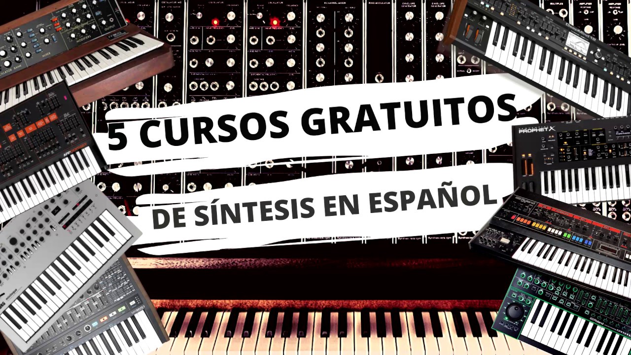5 Cursos gratuitos de S&iacute;ntesis en Espa&ntilde;ol