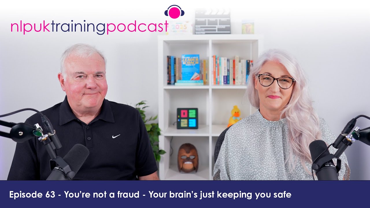 You’re not a fraud - Your brain’s just keeping you safe | NLP UK Training Podcast Episode 63