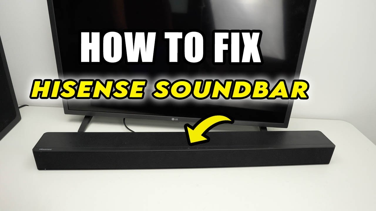 How to Fix Your Hisense Soundbar