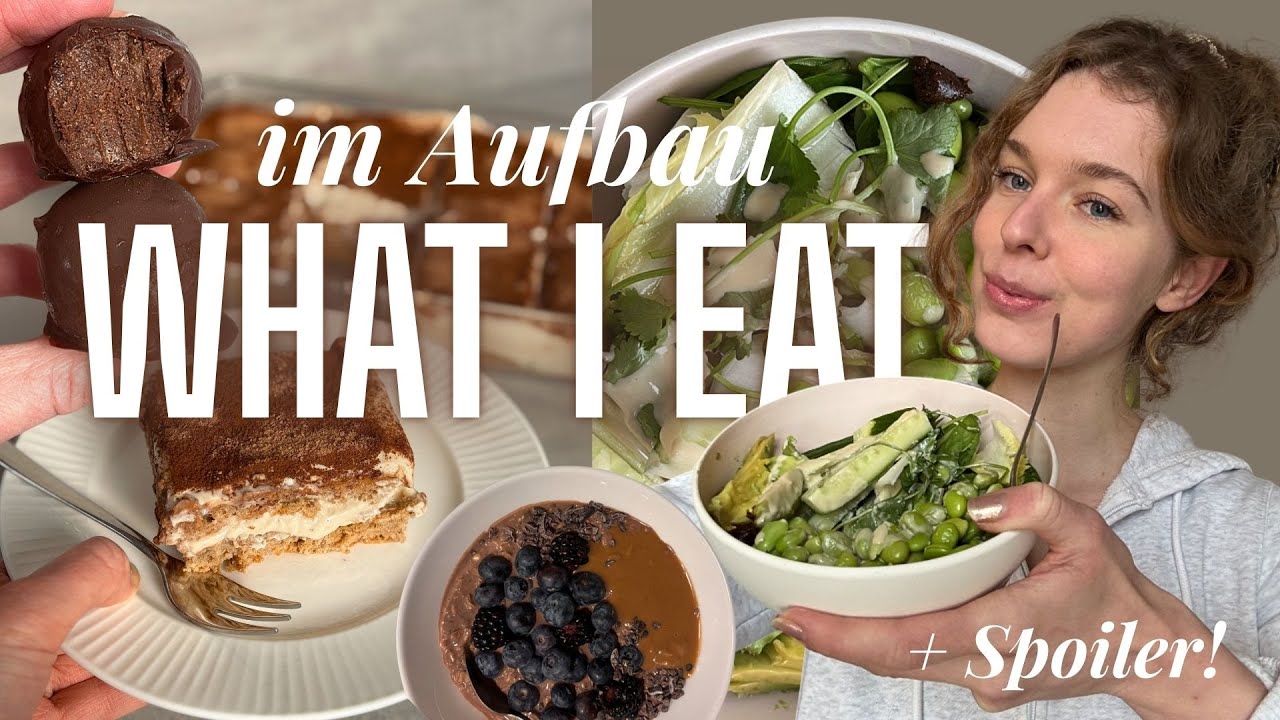WHAT I EAT im Aufbau + neue gesunde Rezepte