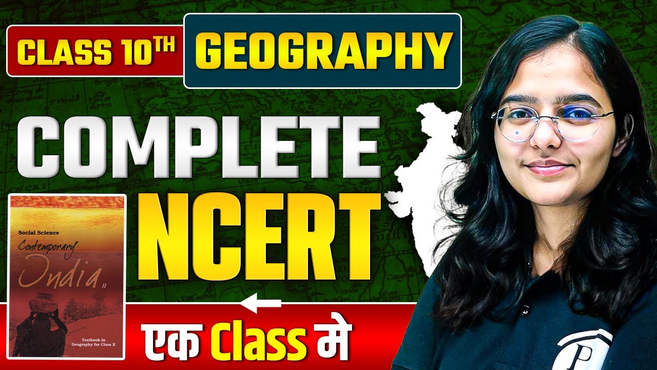 NCERT Class 10 Geography | Complete Class 10 Geography NCERT | In One Shot @BPSCWallahPW