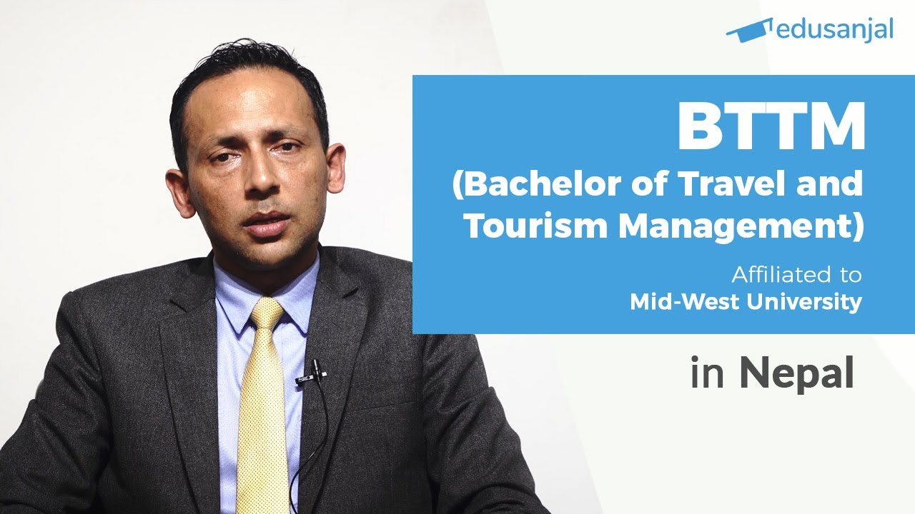 BTTM - Bachelor of Travel and Tourism Management (Mid-West University) | Syllabus, Eligibility, Cost
