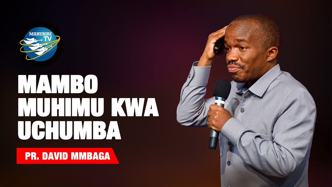 MAMBO MUHIMU KWA UCHUMBA | PR. DAVID MMBAGA