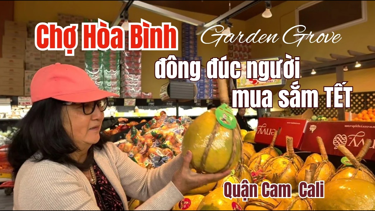 Chợ Hòa Bình Garden Grove đông đảo người mua sắm TẾT💐💖