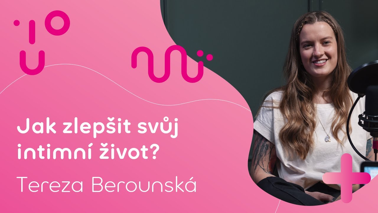 Jak zlepšit svůj intimní život? | Tereza Berounská