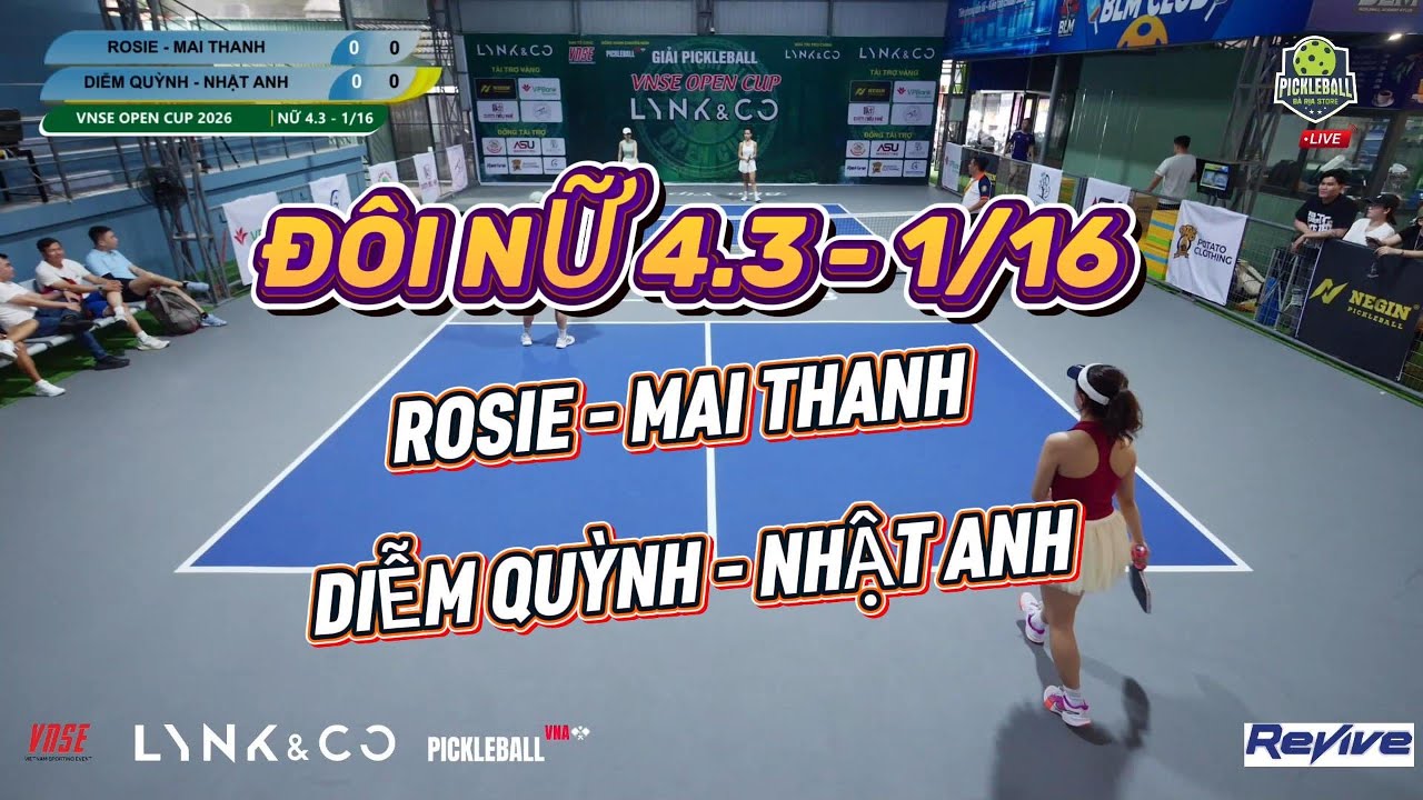 🏆 ĐÔI NỮ 4.3 VÒNG 1/16 - 🏆GIẢI PICKLEBALL VNSE OPEN CUP LYNK&CO 2026
