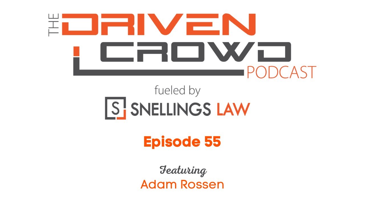 The Driven Crowd | Episode 56 | Ft. Adam Rossen