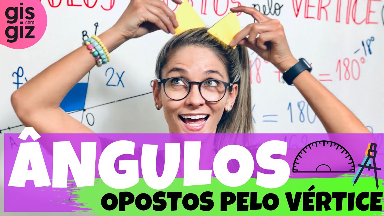 ÂNGULOS OPOSTOS PELO VÉRTICE \Prof. Gis/