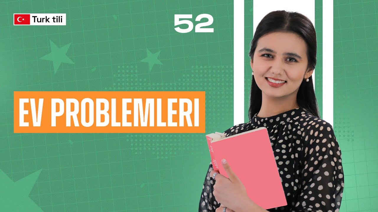 Ev problemleri | 52-dars | Turk tilidan so'zlashuv darslari