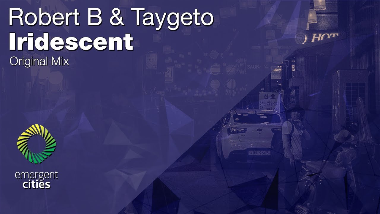 Robert B & Taygeto - Iridescent [Emergent Cities] (OUT NOW)