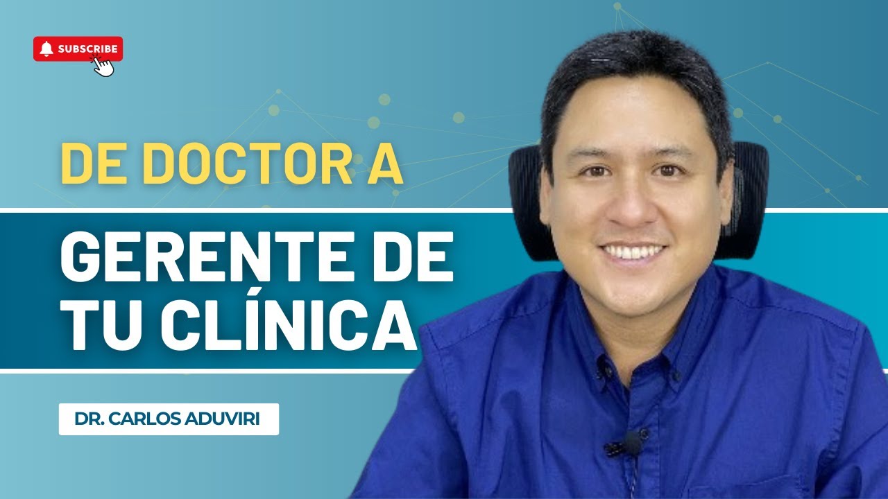 Cómo pasar de doctor a gerente en tu clínica dental | Dr. Carlos Aduviri